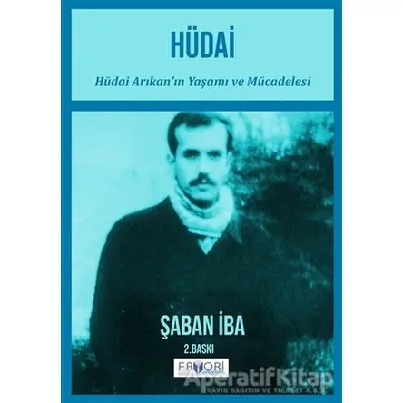 Hüdai - Hüdai Arıkan’ın Yaşamı ve Mücadelesi - Şaban İba - Favori Yayınları