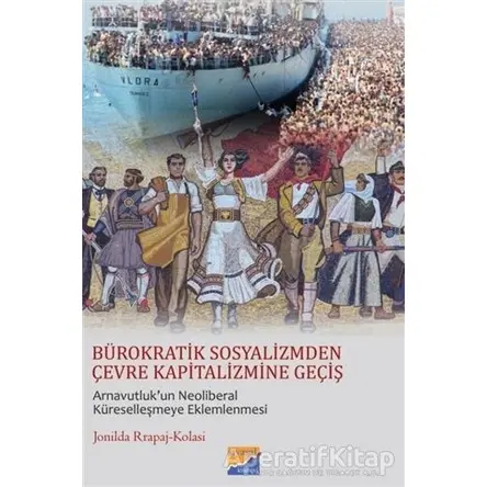 Bürokratik Sosyalizmden Çevre Kapitalizmine Geçiş - Jonilda Rrapaj-Kolasi - Siyasal Kitabevi