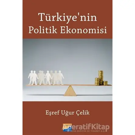 Türkiye’nin Politik Ekonomisi - Eşref Uğur Çelik - Siyasal Kitabevi