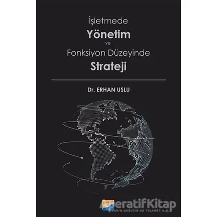 İşletmede Yönetim ve Fonksiyon Düzeyinde Strateji - Erhan Uslu - Siyasal Kitabevi