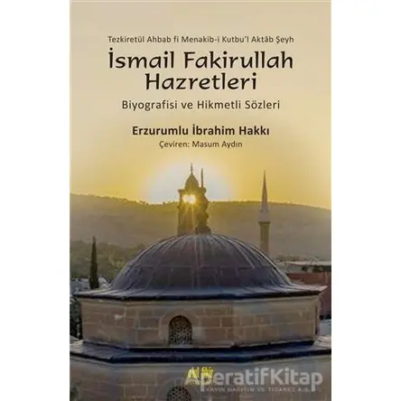 Şeyh İsmail Fakirullah Hazretleri’nin Biyografisi Ve Hikmetli Sözleri