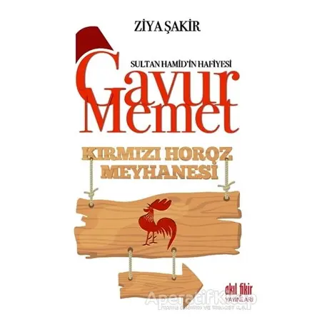 Gavur Memet Kırmızı Horoz Meyhanesi - Ziya Şakir - Akıl Fikir Yayınları