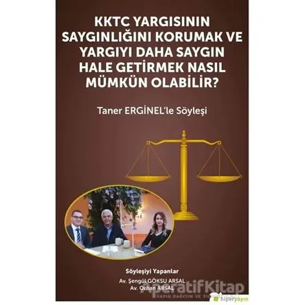KKTC Yargısının Saygınlığını Korumak ve Yargıyı Daha Saygın Hale Getirmek Nasıl Mümkün Olabilir?