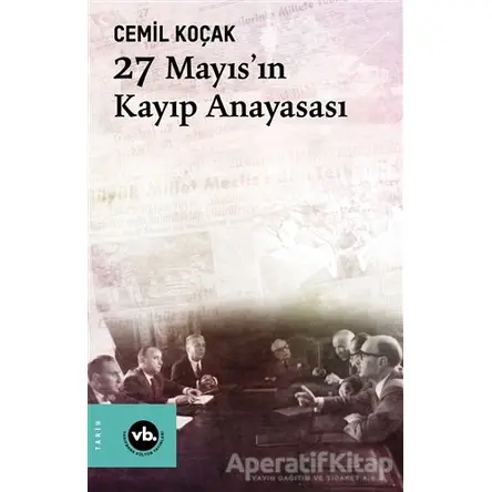 27 Mayısın Kayıp Anayasası - Cemil Koçak - Vakıfbank Kültür Yayınları