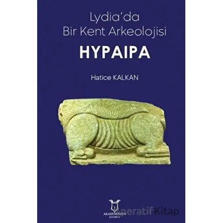Lydiada Bir Kent Arkeolojisi Hypaipa - Hatice Kalkan - Akademisyen Kitabevi