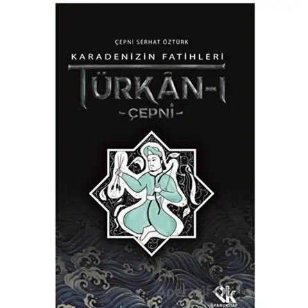 Karadenizin Fatihleri Türkan-ı Çepni - Çepni Serhat Öztürk - Panu Kitap