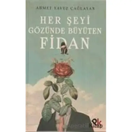 Her Şeyi Gözünde Büyüten Fidan - Ahmet Yavuz Çağlayan - Panu Kitap