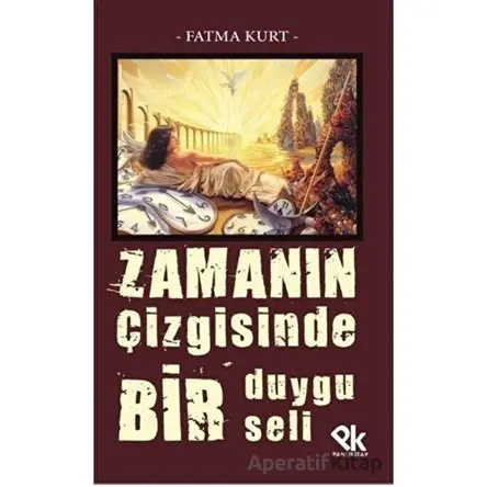 Zamanın Çizgisinde Bir Duygu Seli - Fatma Kurt - Panu Kitap