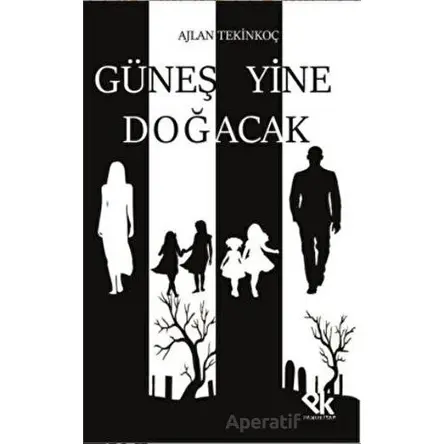 Güneş Yine Doğacak - Ajlan Tekinkoç - Panu Kitap