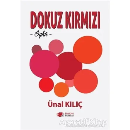Dokuz Kırmızı - Ünal Kılıç - Berikan Yayınevi