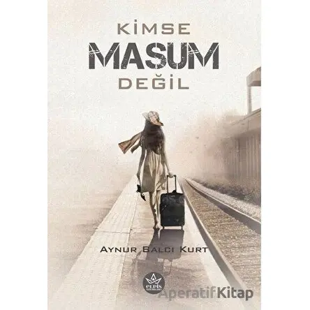 Kimse Masum Değil - Aynur Balcı Kurt - Elpis Yayınları