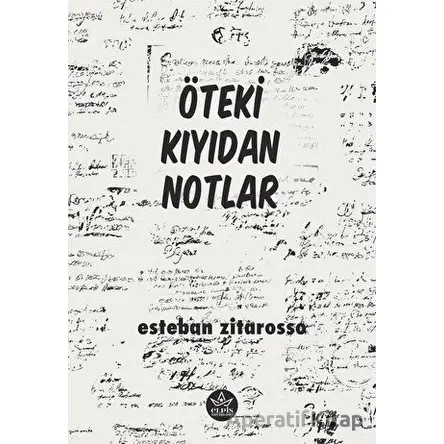 Öteki Kıyıdan Notlar - Esteban Zitarosso - Elpis Yayınları