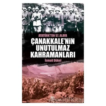 Çanakkale’nin Unutulmaz Kahramanları - İsmail Dükel - Halk Kitabevi