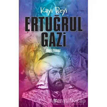 Kayı Beyi Ertuğrul Gazi - Deniz Yılmaz - Halk Kitabevi