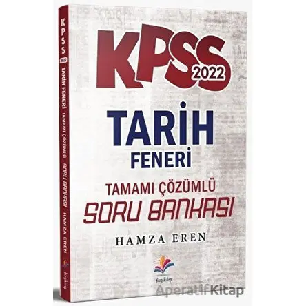 2022 KPSS Tarih Feneri Soru Bankası Çözümlü - Hamza Eren - Dizgi Kitap