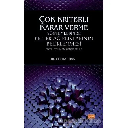Çok Kriterli Karar Verme Yöntemlerinde Kriter Ağırlıklarının Belirlenmesi