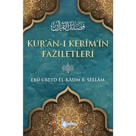 Kuranı Kerimin Faziletleri - Ebu Ubeyd El Kasım B. Sellam - Beka Yayınları