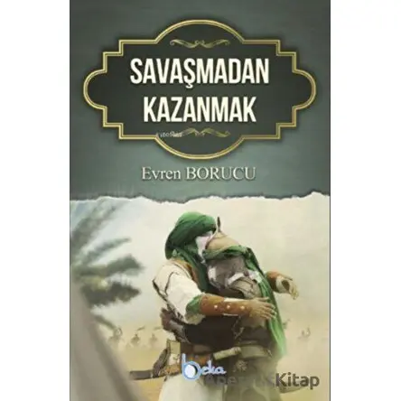Savaşmadan Kazanmak - Evren Borucu - Beka Yayınları