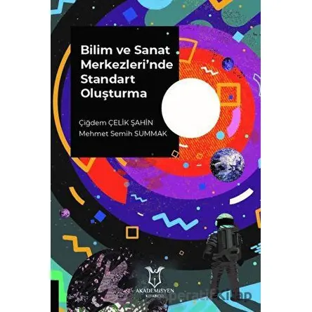 Bilim ve Sanat Merkezlerinde Standart Oluşturma - Mehmet Semih Summak - Akademisyen Kitabevi