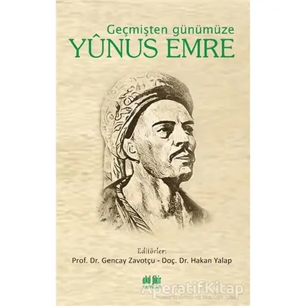 Geçmişten Günümüze Yunus Emre - Hakan Yalap - Akıl Fikir Yayınları