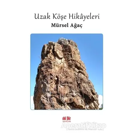 Uzak Köşe Hikâyeleri - Mürsel Ağaç - Akıl Fikir Yayınları