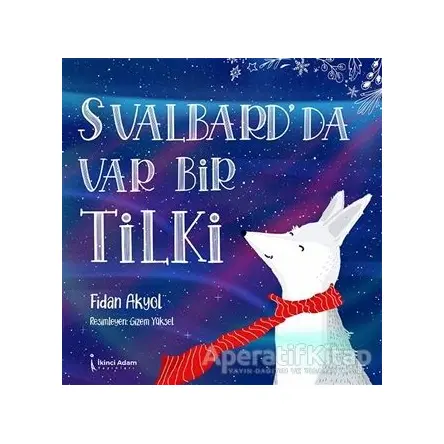 Svalbardda Var Bir Tilki - Fidan Akyol - İkinci Adam Yayınları