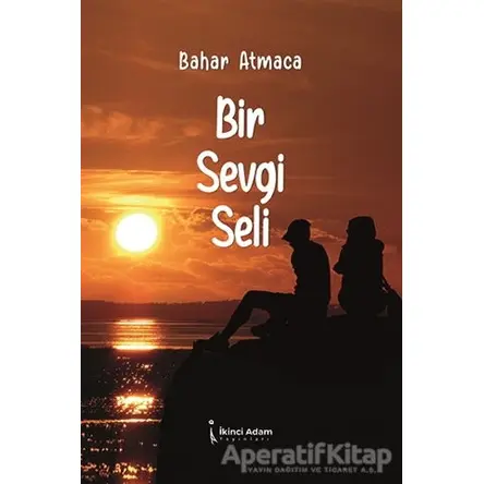 Bir Sevgi Seli - Bahar Atmaca - İkinci Adam Yayınları