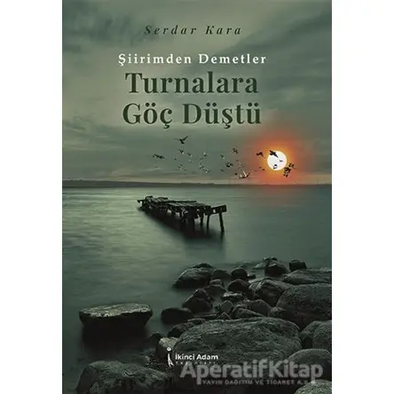 Turnalara Göç Düştü - Serdar Kara - İkinci Adam Yayınları