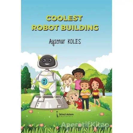 Coolest Robot Building - Ayşenur Koles - İkinci Adam Yayınları