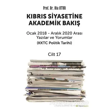 Kıbrıs Siyasetine Akademik Bakış - Cilt 17 - Ata Atun - Hiperlink Yayınları