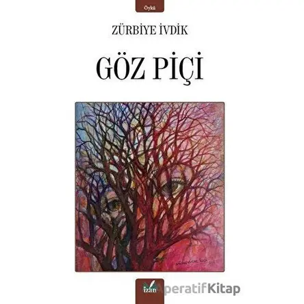 Göz Piçi - Zürbiye İvdik - İzan Yayıncılık