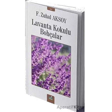 Lavanta Kokulu Bohçalar - F. Zuhal Aksoy - İzan Yayıncılık