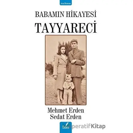 Babamın Hikayesi Tayyareci - Sedat Erden - İzan Yayıncılık