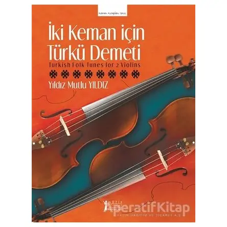 İki Keman İçin Türkü Demeti - Yıldız Mutlu Yıldız - Müzik Eğitimi Yayınları