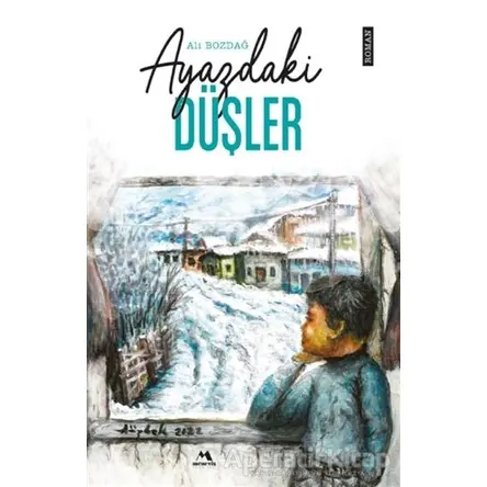 Ayazdaki Düşler - Ali Bozdağ - Meneviş Yayınları