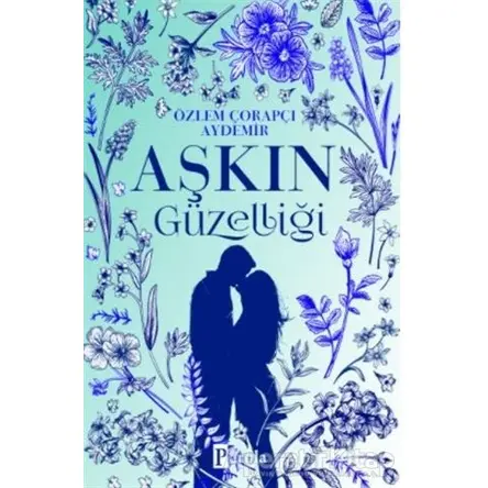 Aşkın Güzelliği - Özlem Çorapçı Aydemir - Parola Yayınları