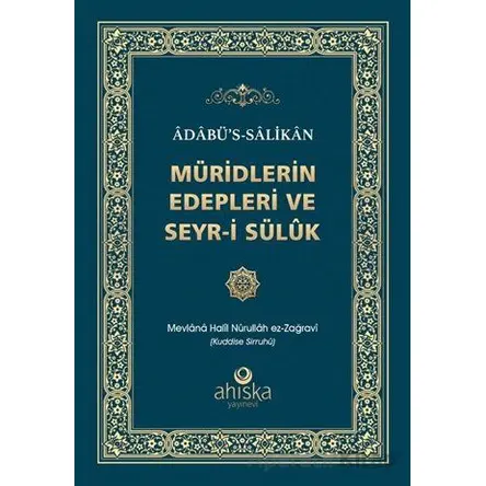 Müridlerin Edepleri ve Seyr-i Süluk - Mevlana Halil Nurullah ez-Zağravi - Ahıska Yayınevi