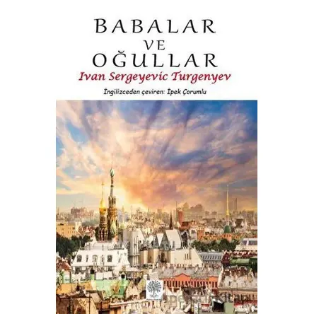 Babalar ve Oğullar - Ivan Sergeyevich Turgenev - Platanus Publishing