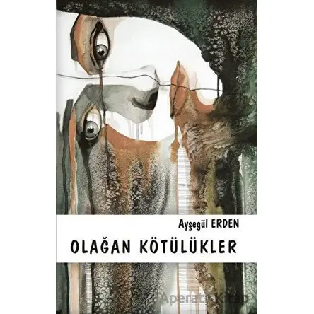 Olağan Kötülükler - Ayşegül Erden - Platanus Publishing