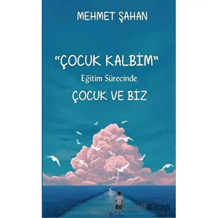 Eğitim Sürecinde Çocuk ve Biz - Mehmet Şahan - Platanus Publishing