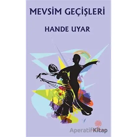 Mevsim Geçişleri - Hande Uyar - Platanus Publishing