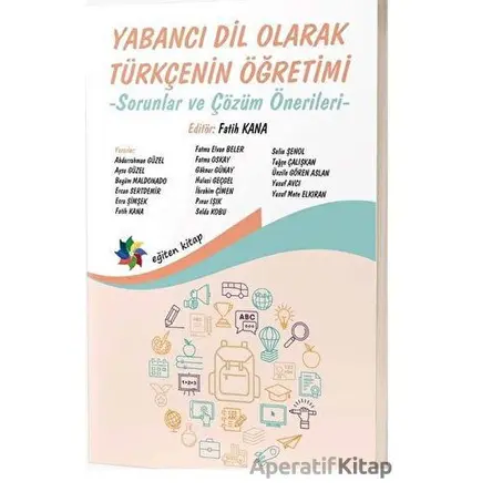 Yabancı Dil Olarak Türkçenin Öğretimi - Sorunlar ve Çözüm Önerileri - Kolektif - Eğiten Kitap