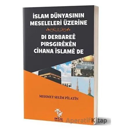 İslam Dünyasının Meseleleri Üzerine - Di Derbaree Pirsgireken Cihana İslame De
