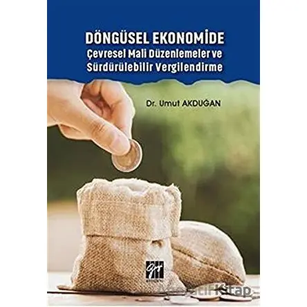 Döngüsel Ekonomide Çevresel Mali Düzenlemeler ve Sürdürülebilir Vergilendirme
