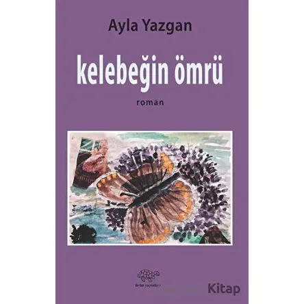 Kelebeğin Ömrü - Ayla Yazgan - Ürün Yayınları
