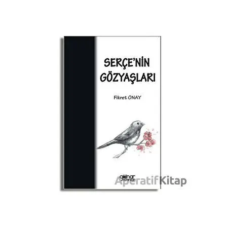 Serçe’nin Gözyaşları - Fikret Onay - Gülnar Yayınları
