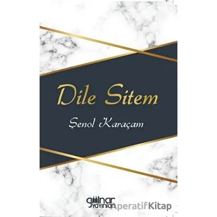 Dile Sitem - Şenol Karaçam - Gülnar Yayınları