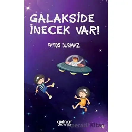 Galakside İnecek Var! - Fatoş Durmaz - Gülnar Yayınları
