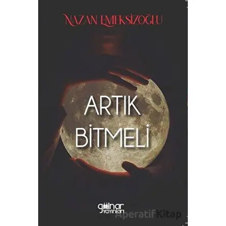 Artık Bitmeli - Nazan Emeksizoğlu - Gülnar Yayınları