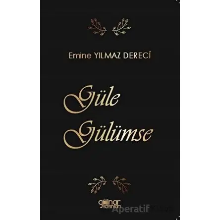 Güle Gülümse - Emine Yılmaz Dereci - Gülnar Yayınları